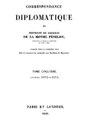 [Gutenberg 41226] • Correspondance diplomatique de Bertrand de Salignac de La Mothe Fénélon, Tome Cinquième / Ambassadeur de France en Angleterre de 1568 à 1575